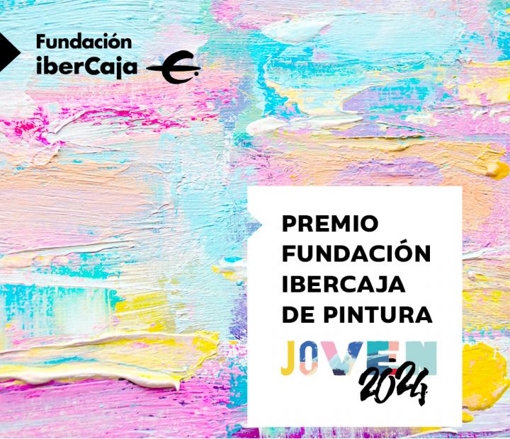 Premio Fundación Ibercaja de Pintura Joven 2024