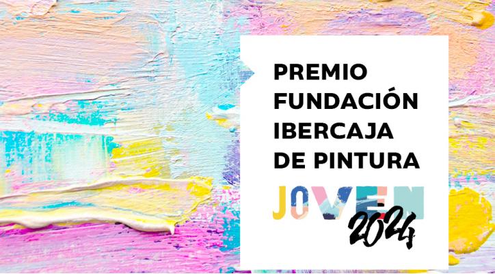 Premio Fundación Ibercaja de Pintura Joven 2024