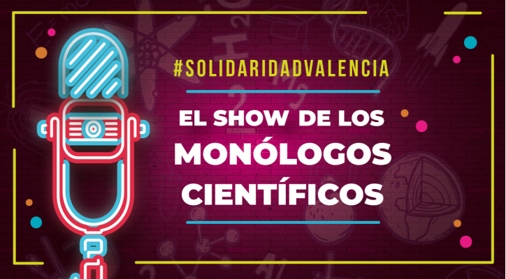 #SolidaridadValencia. Monólogos científicos